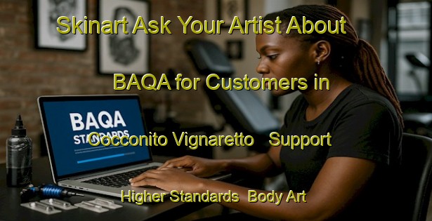 Skinart Ask Your Artist About BAQA for Customers in Cocconito Vignaretto - Support Higher Standards | Body Art Qualification Authority | BAQA-Italy