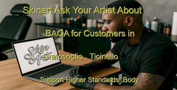 Skinart Ask Your Artist About BAQA for Customers in Gratosoglio   Ticinello - Support Higher Standards | Body Art Qualification Authority | BAQA-Italy