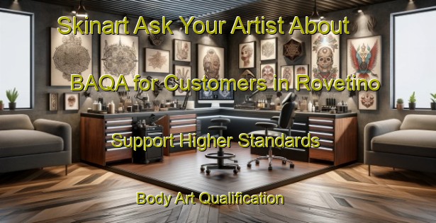 Skinart Ask Your Artist About BAQA for Customers in Rovetino - Support Higher Standards | Body Art Qualification Authority | BAQA-Italy