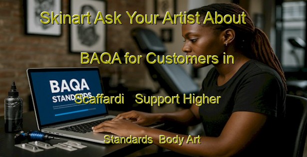 Skinart Ask Your Artist About BAQA for Customers in Scaffardi - Support Higher Standards | Body Art Qualification Authority | BAQA-Italy