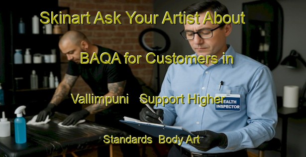 Skinart Ask Your Artist About BAQA for Customers in Vallimpuni - Support Higher Standards | Body Art Qualification Authority | BAQA-Italy
