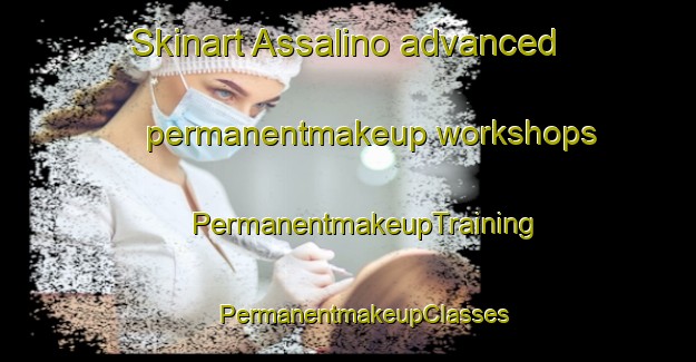 Skinart Assalino advanced permanentmakeup workshops | #PermanentmakeupTraining #PermanentmakeupClasses #SkinartTraining-Italy