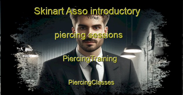 Skinart Asso introductory piercing sessions | #PiercingTraining #PiercingClasses #SkinartTraining-Italy