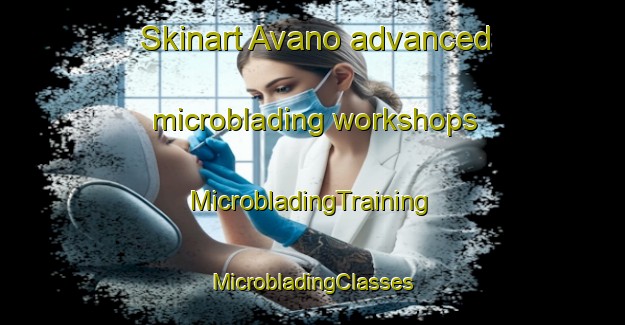 Skinart Avano advanced microblading workshops | #MicrobladingTraining #MicrobladingClasses #SkinartTraining-Italy