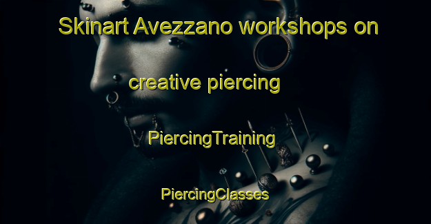 Skinart Avezzano workshops on creative piercing | #PiercingTraining #PiercingClasses #SkinartTraining-Italy