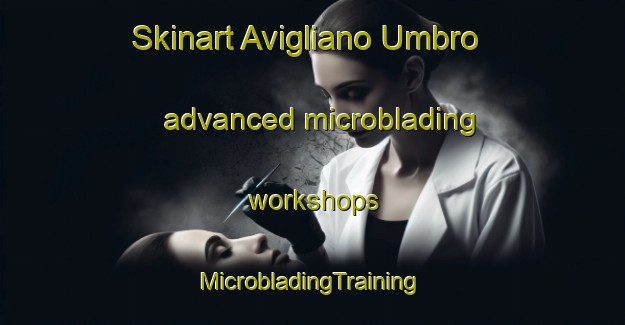 Skinart Avigliano Umbro advanced microblading workshops | #MicrobladingTraining #MicrobladingClasses #SkinartTraining-Italy