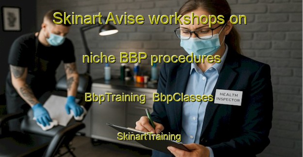 Skinart Avise workshops on niche BBP procedures | BbpTraining | BbpClasses | SkinartTraining-Italy