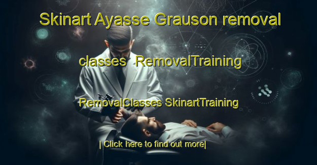 Skinart Ayasse Grauson removal classes | #RemovalTraining #RemovalClasses #SkinartTraining-Italy