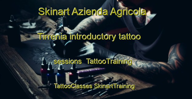 Skinart Azienda Agricola Tirrenia introductory tattoo sessions | #TattooTraining #TattooClasses #SkinartTraining-Italy