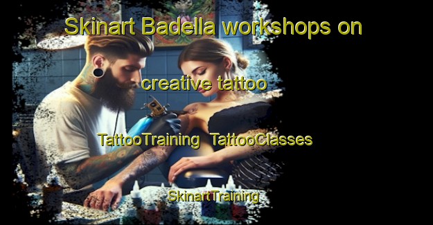 Skinart Badella workshops on creative tattoo | TattooTraining | TattooClasses | SkinartTraining-Italy