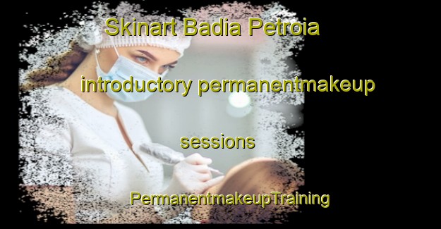 Skinart Badia Petroia introductory permanentmakeup sessions | #PermanentmakeupTraining #PermanentmakeupClasses #SkinartTraining-Italy