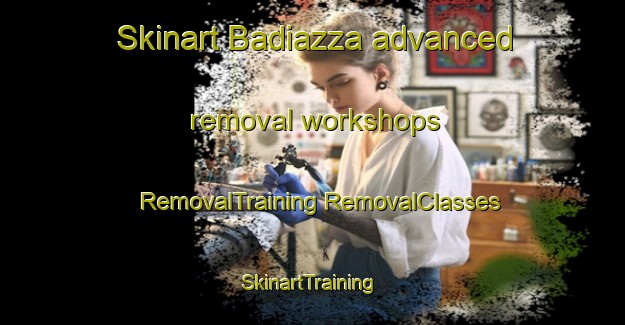 Skinart Badiazza advanced removal workshops | #RemovalTraining #RemovalClasses #SkinartTraining-Italy