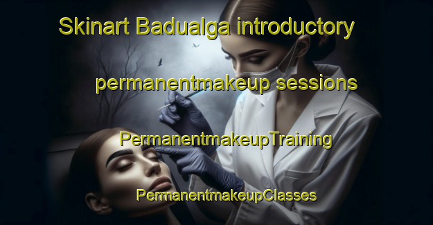 Skinart Badualga introductory permanentmakeup sessions | #PermanentmakeupTraining #PermanentmakeupClasses #SkinartTraining-Italy