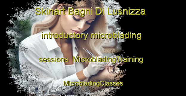 Skinart Bagni Di Lusnizza introductory microblading sessions | #MicrobladingTraining #MicrobladingClasses #SkinartTraining-Italy