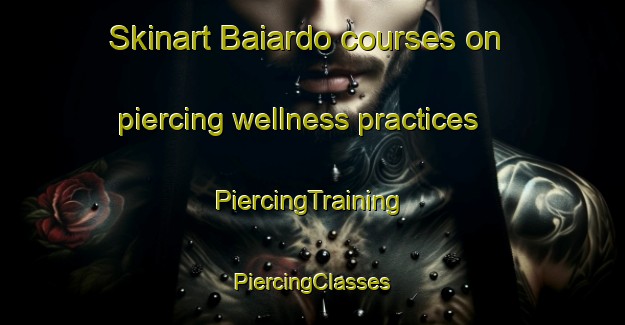 Skinart Baiardo courses on piercing wellness practices | #PiercingTraining #PiercingClasses #SkinartTraining-Italy