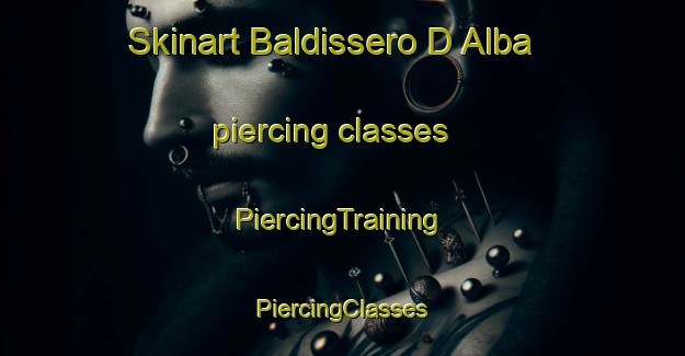 Skinart Baldissero D Alba piercing classes | #PiercingTraining #PiercingClasses #SkinartTraining-Italy