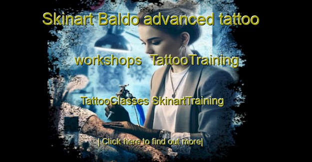 Skinart Baldo advanced tattoo workshops | #TattooTraining #TattooClasses #SkinartTraining-Italy