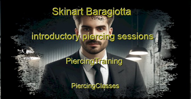 Skinart Baragiotta introductory piercing sessions | #PiercingTraining #PiercingClasses #SkinartTraining-Italy