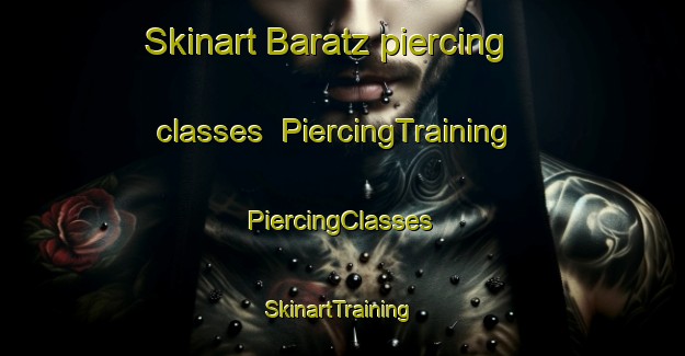 Skinart Baratz piercing classes | #PiercingTraining #PiercingClasses #SkinartTraining-Italy