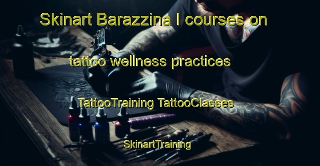 Skinart Barazzina I courses on tattoo wellness practices | #TattooTraining #TattooClasses #SkinartTraining-Italy