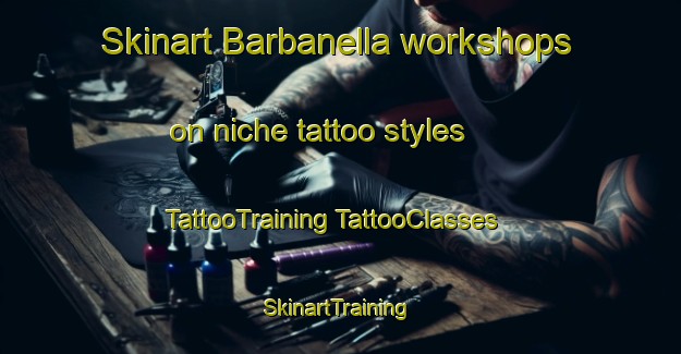 Skinart Barbanella workshops on niche tattoo styles | #TattooTraining #TattooClasses #SkinartTraining-Italy