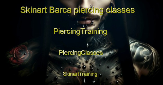 Skinart Barca piercing classes | #PiercingTraining #PiercingClasses #SkinartTraining-Italy