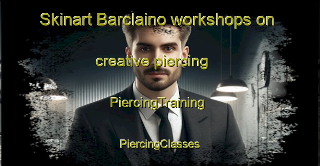 Skinart Barclaino workshops on creative piercing | #PiercingTraining #PiercingClasses #SkinartTraining-Italy