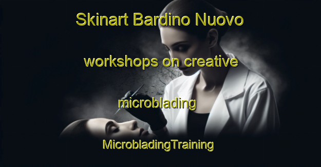 Skinart Bardino Nuovo workshops on creative microblading | #MicrobladingTraining #MicrobladingClasses #SkinartTraining-Italy