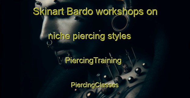 Skinart Bardo workshops on niche piercing styles | #PiercingTraining #PiercingClasses #SkinartTraining-Italy