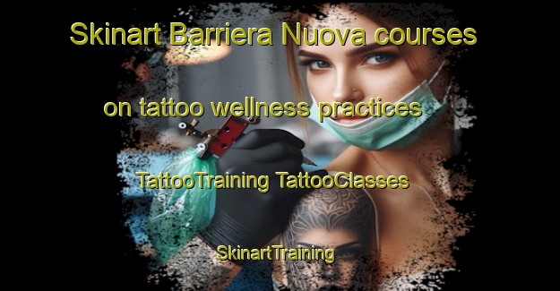 Skinart Barriera Nuova courses on tattoo wellness practices | #TattooTraining #TattooClasses #SkinartTraining-Italy