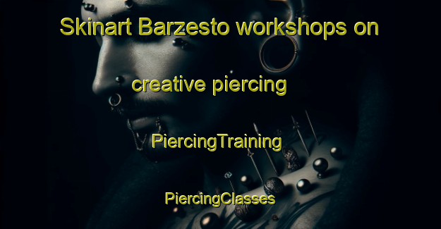 Skinart Barzesto workshops on creative piercing | #PiercingTraining #PiercingClasses #SkinartTraining-Italy