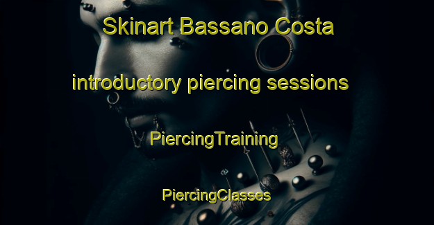 Skinart Bassano Costa introductory piercing sessions | #PiercingTraining #PiercingClasses #SkinartTraining-Italy