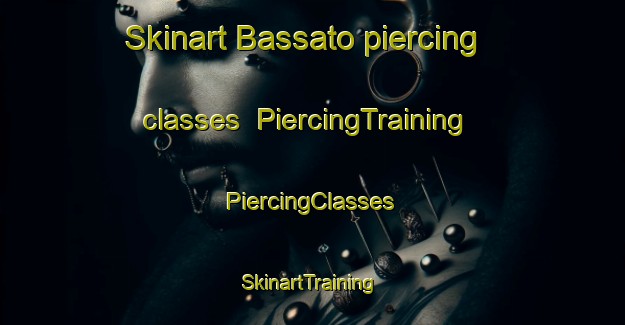 Skinart Bassato piercing classes | #PiercingTraining #PiercingClasses #SkinartTraining-Italy