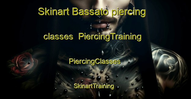 Skinart Bassato piercing classes | #PiercingTraining #PiercingClasses #SkinartTraining-Italy