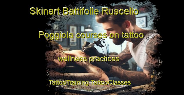 Skinart Battifolle Ruscello Poggiola courses on tattoo wellness practices | #TattooTraining #TattooClasses #SkinartTraining-Italy