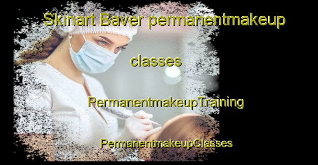 Skinart Baver permanentmakeup classes | #PermanentmakeupTraining #PermanentmakeupClasses #SkinartTraining-Italy