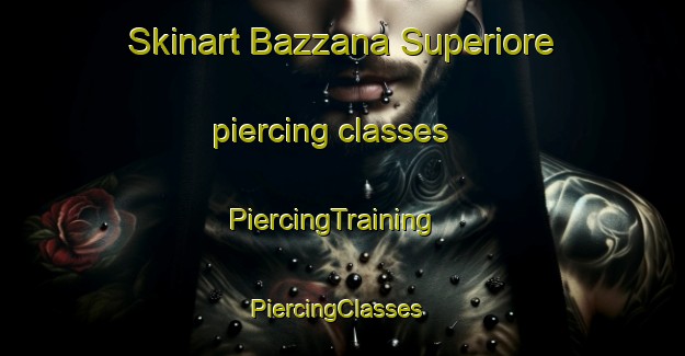 Skinart Bazzana Superiore piercing classes | PiercingTraining | PiercingClasses | SkinartTraining-Italy