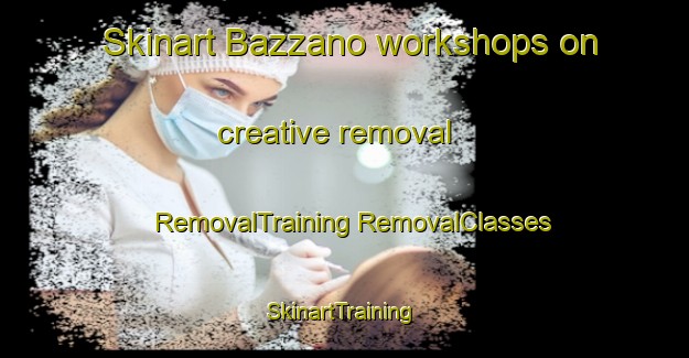 Skinart Bazzano workshops on creative removal | #RemovalTraining #RemovalClasses #SkinartTraining-Italy