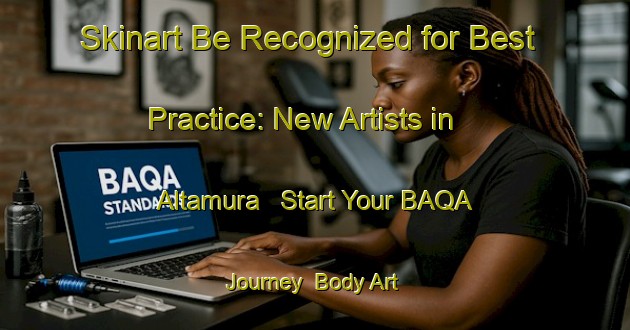 Skinart Be Recognized for Best Practice: New Artists in Altamura - Start Your BAQA Journey | Body Art Qualification Authority | BAQA-Italy