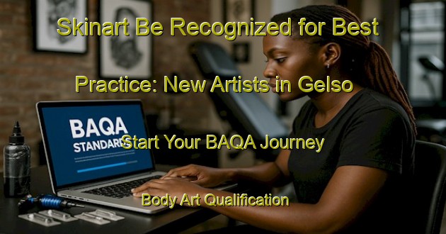 Skinart Be Recognized for Best Practice: New Artists in Gelso - Start Your BAQA Journey | Body Art Qualification Authority | BAQA-Italy