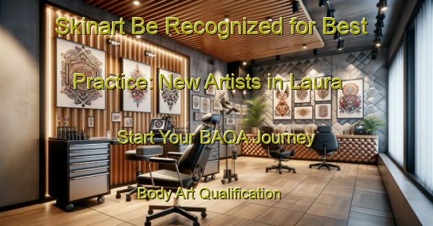 Skinart Be Recognized for Best Practice: New Artists in Laura - Start Your BAQA Journey | Body Art Qualification Authority | BAQA-Italy