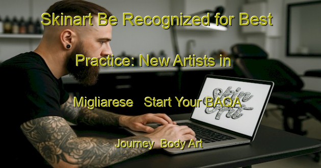 Skinart Be Recognized for Best Practice: New Artists in Migliarese - Start Your BAQA Journey | Body Art Qualification Authority | BAQA-Italy