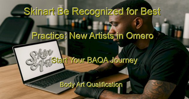 Skinart Be Recognized for Best Practice: New Artists in Omero - Start Your BAQA Journey | Body Art Qualification Authority | BAQA-Italy