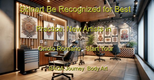 Skinart Be Recognized for Best Practice: New Artists in Oriolo Romano - Start Your BAQA Journey | Body Art Qualification Authority | BAQA-Italy