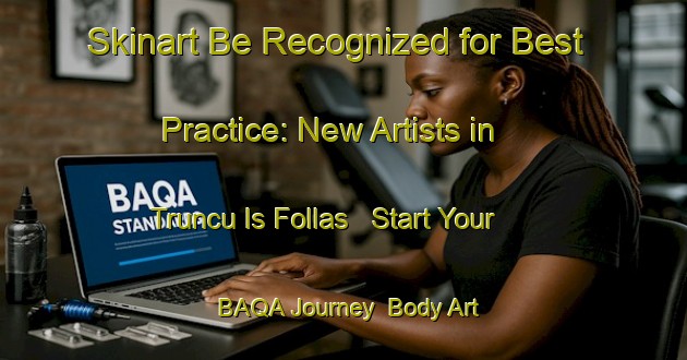 Skinart Be Recognized for Best Practice: New Artists in Truncu Is Follas - Start Your BAQA Journey | Body Art Qualification Authority | BAQA-Italy