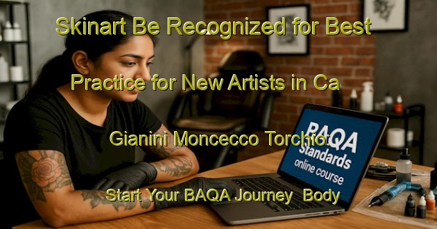Skinart Be Recognized for Best Practice for New Artists in Ca  Gianini Moncecco Torchio: Start Your BAQA Journey | Body Art Qualification Authority | BAQA-Italy