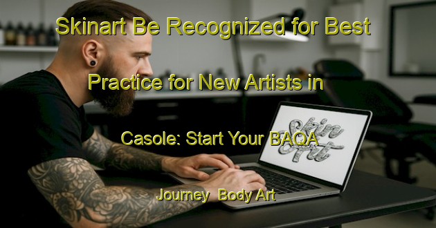 Skinart Be Recognized for Best Practice for New Artists in Casole: Start Your BAQA Journey | Body Art Qualification Authority | BAQA-Italy