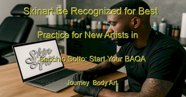 Skinart Be Recognized for Best Practice for New Artists in Secchio Sotto: Start Your BAQA Journey | Body Art Qualification Authority | BAQA-Italy