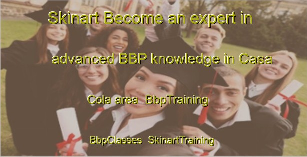 Skinart Become an expert in advanced BBP knowledge in Casa Cola area | BbpTraining | BbpClasses | SkinartTraining-Italy