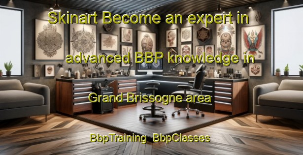 Skinart Become an expert in advanced BBP knowledge in Grand Brissogne area | BbpTraining | BbpClasses | SkinartTraining-Italy
